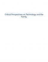 Critical Perspectives on Technology and the Family Critical Perspectives on Technology and the Family