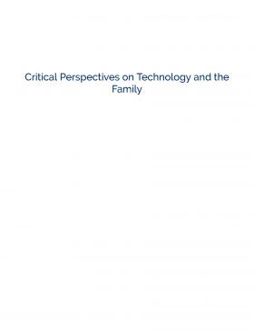 Critical Perspectives on Technology and the Family