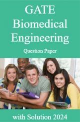 GATE Biomedical Engineering Question Paper with Solution 2024 GATE Biomedical Engineering Question Paper with Solution 2024