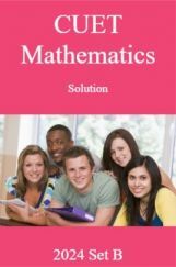 CUET Mathematics Solution 2024 SET B CUET Mathematics Solution 2024 SET B