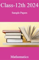 Class-12th 2024 Sample Papers Mathematics Class-12th 2024 Sample Papers Mathematics