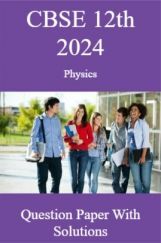 CBSE 12th 2024  Physics Question Paper With Solutions CBSE 12th 2024  Physics Question Paper With Solutions