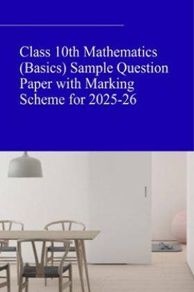 Class 10th Mathematics (Basics) Sample Question Paper with Marking Scheme for 2025-26