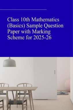 Class 10th Mathematics (Basics) Sample Question&nbsp;Paper with Marking Scheme for 2025-26