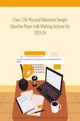 Class 12th Physical Education Sample Question Paper with Marking Scheme for 2025-26 Class 12th Physical Education Sample Question Paper with Marking Scheme for 2025-26