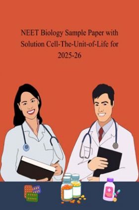NEET Biology Sample Paper with Solution Cell-The-Unit-of-Life for 2025-26