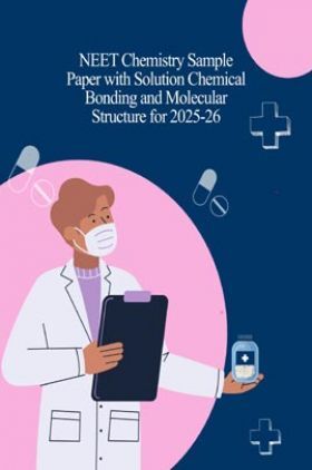 NEET Chemistry Sample Paper with Solution Chemical Bonding and Molecular Structure for 2025-26