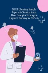 NEET Chemistry Sample Paper with Solution Some Basic Principles Techniques Organic Chemistry for 2025-26 NEET Chemistry Sample Paper with Solution Some Basic Principles Techniques Organic Chemistry for 2025-26