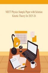 NEET Physics Sample Paper with Solution Kinetic Theory for 2025-26 NEET Physics Sample Paper with Solution Kinetic Theory for 2025-26