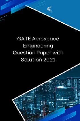 GATE Aerospace Engineering Question Paper with Solution 2021
