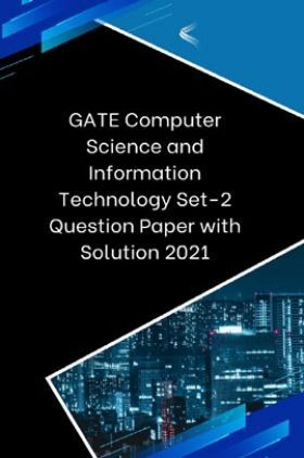 GATE Computer Science and Information Technology Set-2 Question Paper with Solution 2021