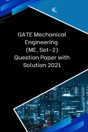 GATE Mechanical Engineering (ME, Set-2) Question Paper with Solution 2021