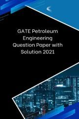 GATE Petroleum Engineering Question Paper with Solution 2021