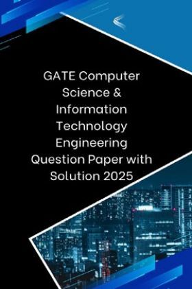GATE Computer Science & Information Technology Engineering Question Paper with Solution 2025