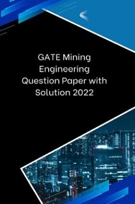 GATE Mining Engineering Question Paper with Solution 2022