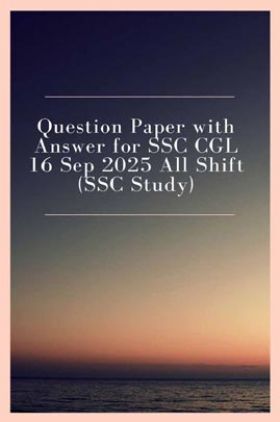 Question Paper with Answer for SSC CGL 16 Sep 2025 All Shift (SSC Study)