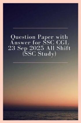 Question Paper with Answer for SSC CGL 23 Sep 2025 All Shift (SSC Study)