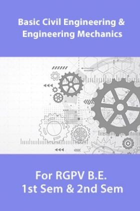Basic Civil Engineering And Engineering Mechanics For RGPV B.E. 1st Sem & 2nd Sem