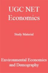 UGC NET Economics Study Material Environmental Economics and Demography UGC NET Economics Study Material Environmental Economics and Demography