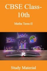 CBSE Class-10th Maths Term-II Study Material CBSE Class-10th Maths Term-II Study Material