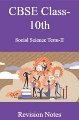 CBSE Class-10th Social Science Term-II Revision Notes CBSE Class-10th Social Science Term-II Revision Notes