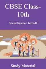 CBSE Class-10th Social Science Term-II Study Material CBSE Class-10th Social Science Term-II Study Material