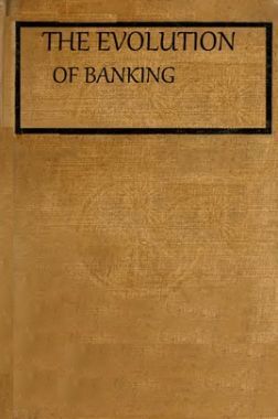 Free Download The Evolution Of Banking by PUBLIC DOMAIN PDF Online