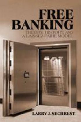Free Banking Theory History And A Laissez-Faire Model eBook