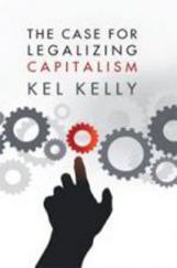 The Case For Legalizing Capitalism eBook The Case For Legalizing Capitalism eBook
