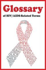 Glossary of HIV/AIDS-Related Terms Glossary of HIV/AIDS-Related Terms