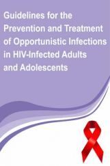 Guidelines for Prevention and Treatment of Opportunistic Infections in HIV-Infected Adults and Adolescents Guidelines for Prevention and Treatment of Opportunistic Infections in HIV-Infected Adults and Adolescents