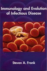 Immunology and Evolution of Infectious Diseases By Steven A Frank Immunology and Evolution of Infectious Diseases By Steven A Frank