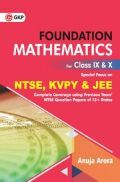 Foundation Mathematics For Class IX & X Special Focus On NTSE, KVPY & JEE Foundation Mathematics For Class IX & X Special Focus On NTSE, KVPY & JEE