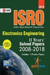ISRO Electronics Engineering - Previous Years Solved Papers (2008-2018) 2019 ISRO Electronics Engineering - Previous Years Solved Papers (2008-2018) 2019