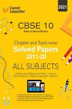 CBSE Class X 2021 - Chapter And Topic-Wise Solved Papers 2011-2020 : Mathematics | Science | Social Science | English&nbsp;