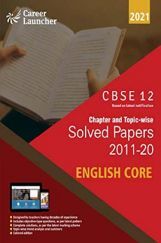 CBSE Class XII 2021 - Chapter And Topic-Wise Solved Papers 2011-2020 : English Core (All Sets - Delhi & All India) CBSE Class XII 2021 - Chapter And Topic-Wise Solved Papers 2011-2020 : English Core (All Sets - Delhi & All India)