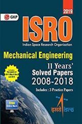 ISRO 2019 Mechanical Engineering Previous Years Solved Papers (2008-2018) ISRO 2019 Mechanical Engineering Previous Years Solved Papers (2008-2018)