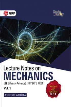 Physics Galaxy Vol. I Lecture Notes On Mechanics (JEE Mains & Advance, BITSAT, NEET)