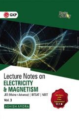 Physics Galaxy Vol. III Lecture Notes On Electricity & Magnetism (JEE Mains & Advance, BITSAT, NEET) Physics Galaxy Vol. III Lecture Notes On Electricity & Magnetism (JEE Mains & Advance, BITSAT, NEET)
