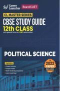 Board plus CUET 2023 CL Master Series - CBSE Study Guide - Class 12 - Political Science Board plus CUET 2023 CL Master Series - CBSE Study Guide - Class 12 - Political Science