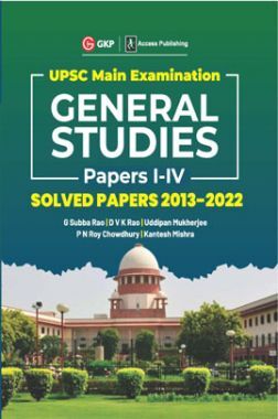 UPSC Mains 2023 General Studies Paper I-IV - Solved Papers 2013-2022 by G. Subba Rao, DVK Rao, Uddipan Mukherjee, PN Roy Chowdhury, Kantesh Mishra