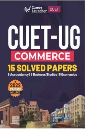 CUET-UG 2022-23 Commerce - 15 Solved Papers - (5 Accountancy / 5 Business Studies / 5 Economics)