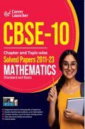 CBSE Class X 2024 : Chapter and Topic-wise Solved Papers 2011 - 2023 : Mathematics (Standard & Basic) (All Sets - Delhi & All India) by Career Launcher CBSE Class X 2024 : Chapter and Topic-wise Solved Papers 2011 - 2023 : Mathematics (Standard & Basic) (All Sets - Delhi & All India) by Career Launcher