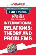 MPS-002 INTERNATIONAL RELATIONS THEORY AND PROBLEMS MPS-002 INTERNATIONAL RELATIONS THEORY AND PROBLEMS