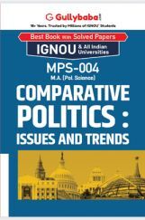 MPS-004 Comparative Politics : Issues And Trends MPS-004 Comparative Politics : Issues And Trends