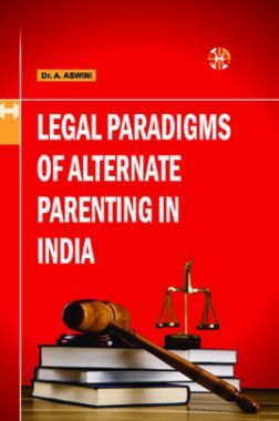 Legal Paradigms of Alternate Parenting in India - A Critical Study Legal Paradigms of Alternate Parenting in India - A Critical Study