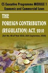 The Foreign Contribution (Regulation) Act, 2010 The Foreign Contribution (Regulation) Act, 2010