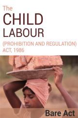 The Child Labour (Prohibition and Regulation) Act, 1986 Notes The Child Labour (Prohibition and Regulation) Act, 1986 Notes