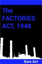 The Factories Act , 1948 Notes The Factories Act , 1948 Notes