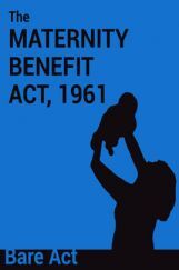 The Maternity Benefit Act, 1961 Notes The Maternity Benefit Act, 1961 Notes